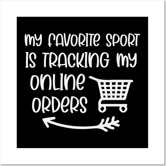 My favorite sport is tracking online orders Wall Art by TomCage